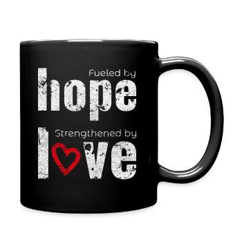 Fueled by hope strengthened by love. - Full Colour Mug - black - Right