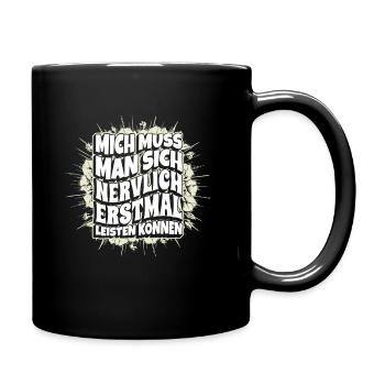 Mich Muss Man Sich Nervlich Erstmal Leisten Können - Tasse einfarbig - Schwarz - Rechts