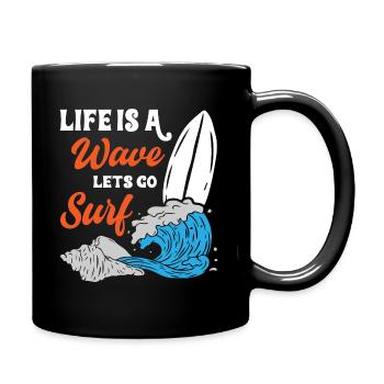 Life Is A Wave Lets Go Surfing - Tasse einfarbig - Schwarz - Rechts