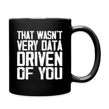 That Wasn't Very Data Driven Of You - Full Colour Mug - black - Right
