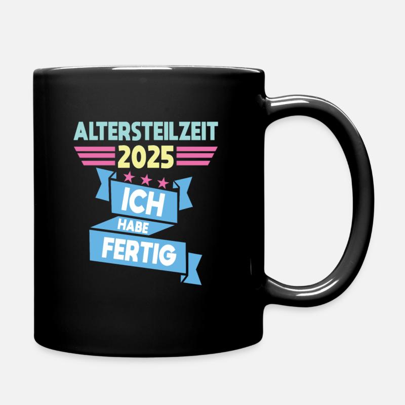Ich Habe Fertig Altersteilzeit - Tasse einfarbig - Schwarz