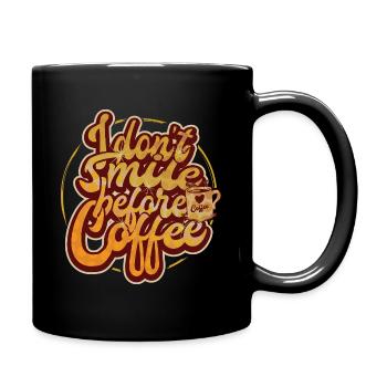 Ich lächele nicht vor dem ersten Kaffee. Lustig - Tasse einfarbig - Schwarz - Rechts