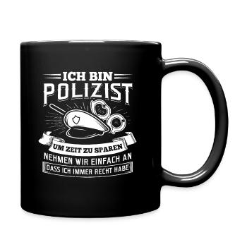 Polizisten Haben Immer Recht Geschenk für Polizei - Tasse einfarbig - Schwarz - Rechts