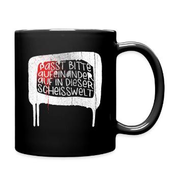Passt bitte aufeinander auf in dieser scheiß Welt - Tasse einfarbig - Schwarz - Rechts