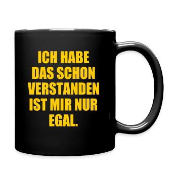 ich habe das schon verstanden ist mir nur egal - Tasse einfarbig - Schwarz - Rechts
