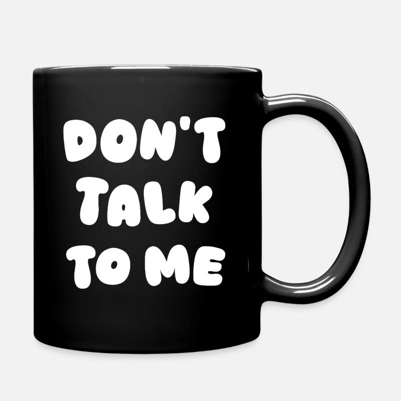 Dont Talk To Me - Tasse einfarbig - Schwarz