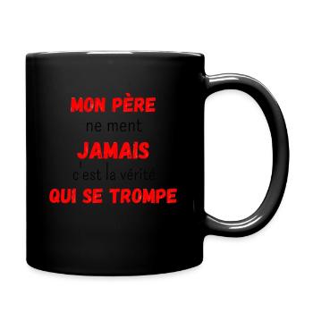 Mon père ne ment jamais - Mug uni - noir - Droite
