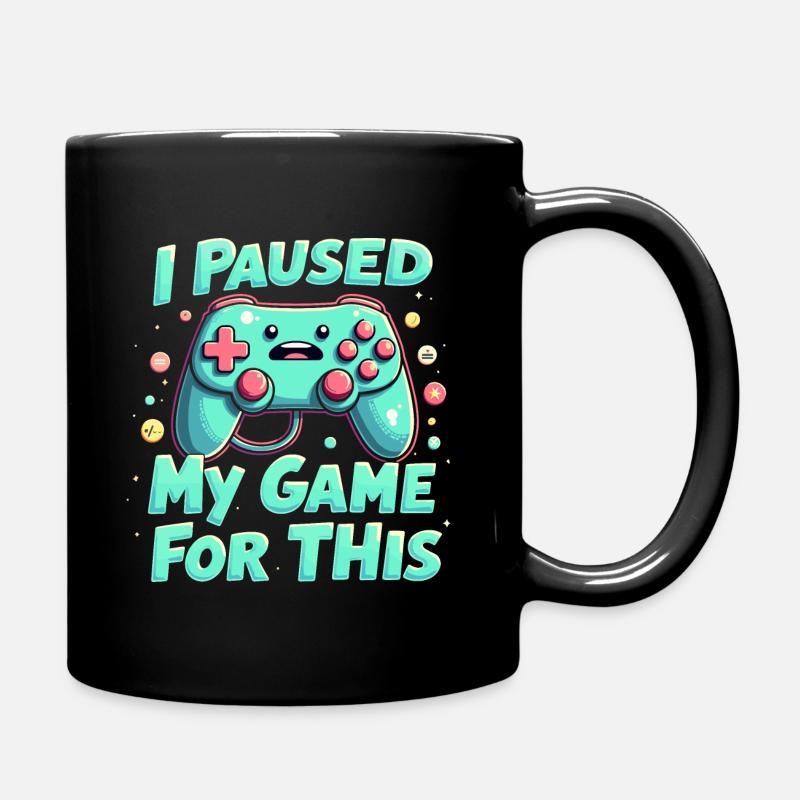 Lustiges "I Paused My Game for This"-Design - Tasse einfarbig - Schwarz
