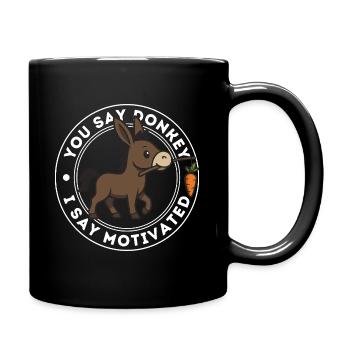 You Say Donkey – I Say Motivated - Tasse einfarbig - Schwarz - Rechts