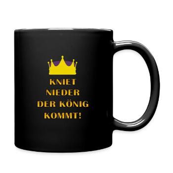 Kniet nieder der König kommt! - Tasse einfarbig - Schwarz - Rechts