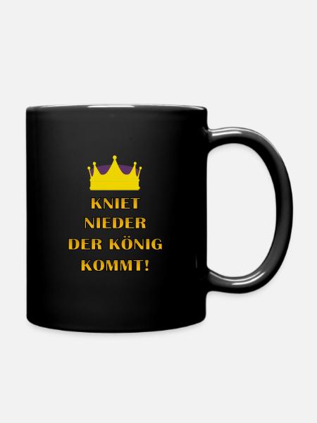 Kniet nieder der König kommt! - Tasse einfarbig - Schwarz