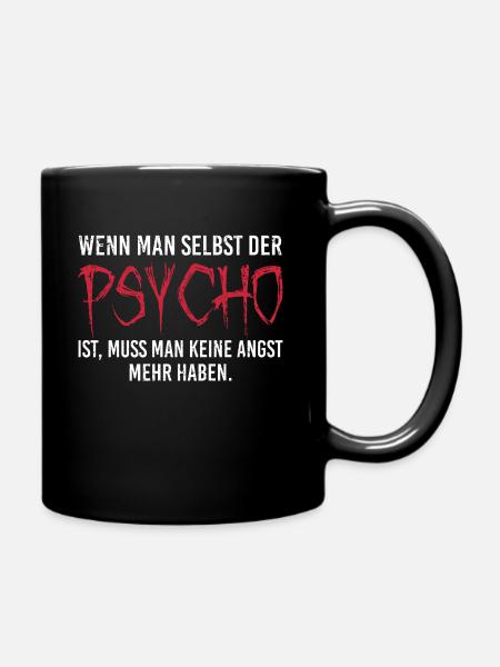 wenn man selbst der Psycho ist lustiger Spruch - Tasse einfarbig - Schwarz