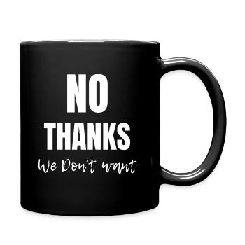 No thanks , we don't want - Tasse einfarbig - Schwarz - Rechts