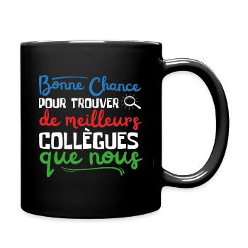 Bonne chance pour trouver de meilleurs collègues - Mug uni - noir - Droite