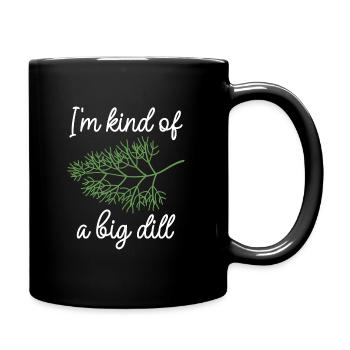 Ich bin irgendwie ein großer Dill - Tasse einfarbig - Schwarz - Rechts