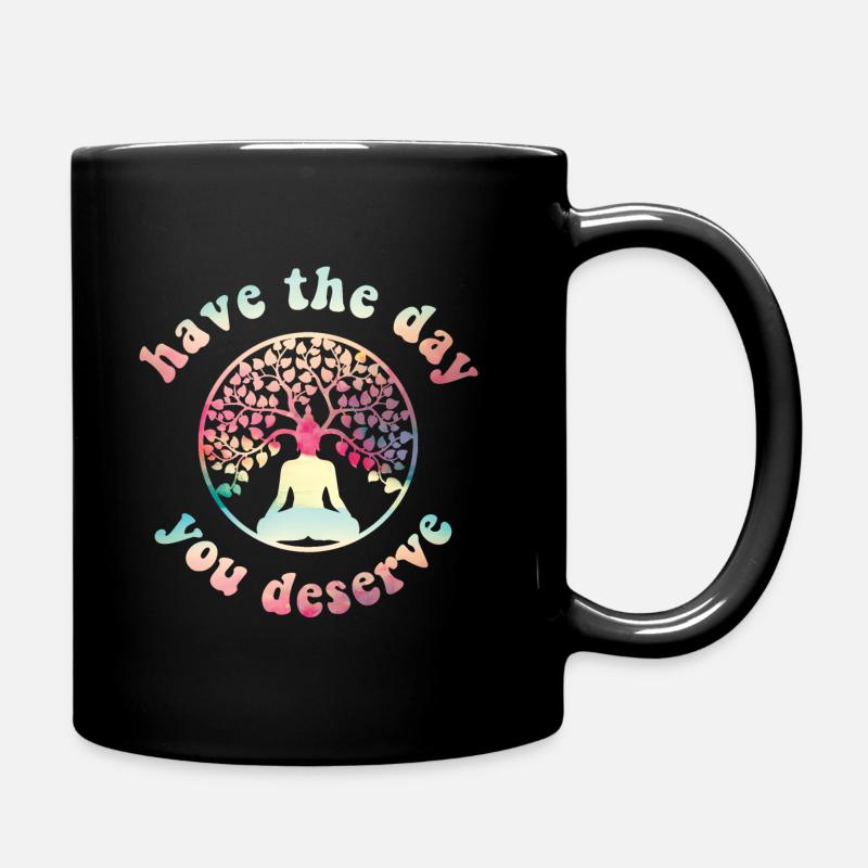 Have the Day you deserve! Buddha, Lebensbaum - Tasse einfarbig - Schwarz