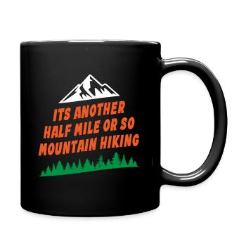 C’est un autre demi-mile environ de randonnée en montagne - Mug uni - noir - Droite