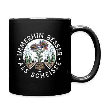 Immerhin besser als Scheisse Hell auf Dunkel - Tasse einfarbig - Schwarz - Rechts