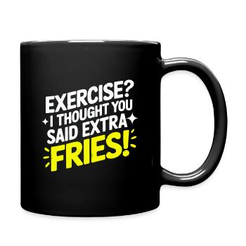 Exercice? Je pensais que vous aviez dit frites supplémentaires ! - Mug uni - noir - Droite