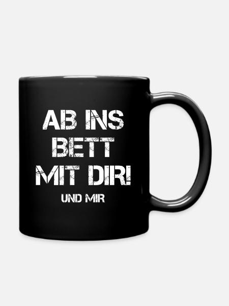 Ab Ins Bett Mit Dir Und Mir Anmache Anbaggern Date - Tasse einfarbig - Schwarz