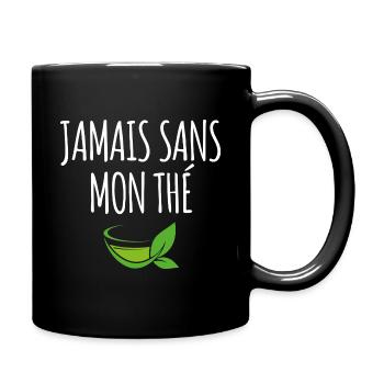 Jamais sans mon thé - Mug uni - noir - Droite