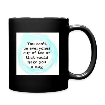 You cant be everyones cup of tea. - Full Colour Mug - black - Right