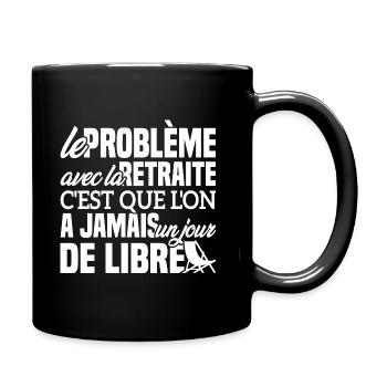 Le problème avec la retraite - Cadeau Retraitée - Mug uni - noir - Droite