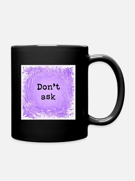 Don't ask - Full Colour Mug - black