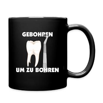 dein Zahnarzt - gebohren um zu bohren - Tasse einfarbig - Schwarz - Rechts