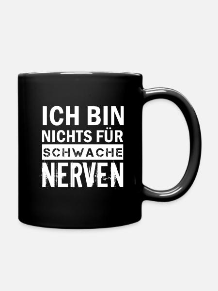 Ich bin nichts für schwache Nerven - Tasse einfarbig - Schwarz