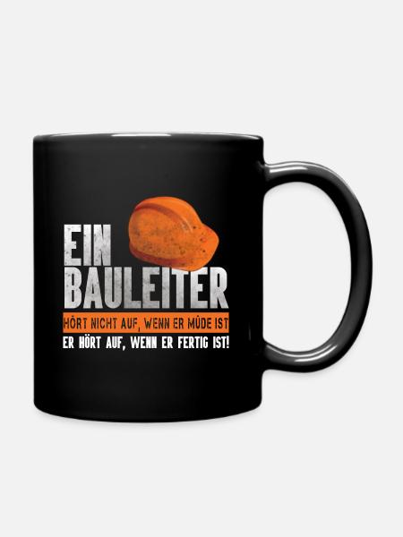 Ein Bauleiter hört nicht auf Baustelle Spruch - Tasse einfarbig - Schwarz
