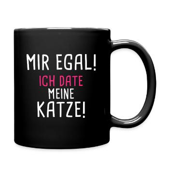 Mir Egal! Ich Date meine Katze - Katzenmensch - Tasse einfarbig - Schwarz - Rechts