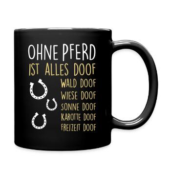 Ohne PFERD ist alles doof - Tasse einfarbig - Schwarz - Rechts