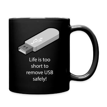 Life is too short to remove USB safely - Full Colour Mug - black - Right