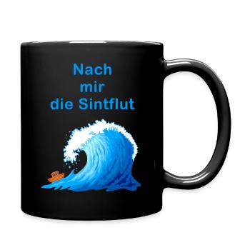 nach mit die Sintflut, hinter mir die Sintflut - Tasse einfarbig - Schwarz - Rechts