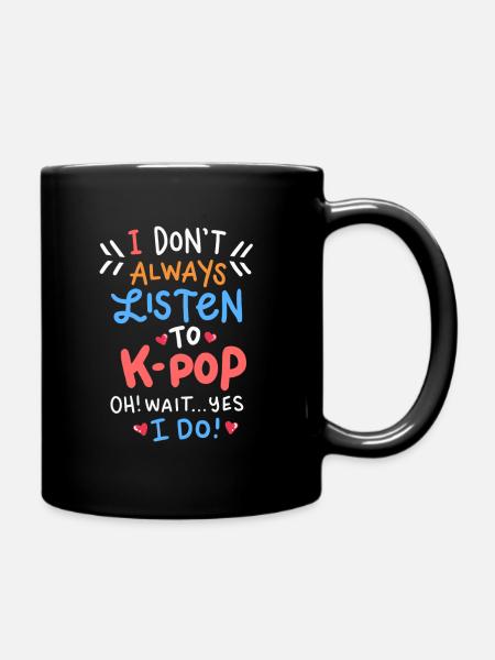 K-Pop Funny Quote Kpop Merch Idol Bias Gift - Full Colour Mug - black