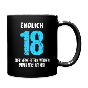 Endlich 18 Meine Eltern Wohnen Immer Noch Bei Mir - Tasse einfarbig - Schwarz - Rechts