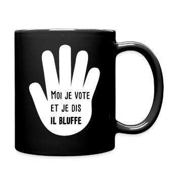 je vote et je dis il bluffe cite peur film t-shirt - Mug uni - noir - Droite