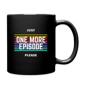 Just One More Episode Please - Tasse einfarbig - Schwarz - Rechts