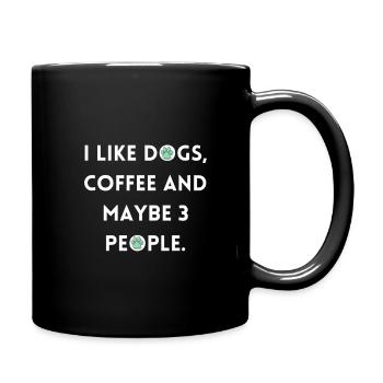 I like dogs coffee and maybe 3 people, unisex - Tasse einfarbig - Schwarz - Rechts