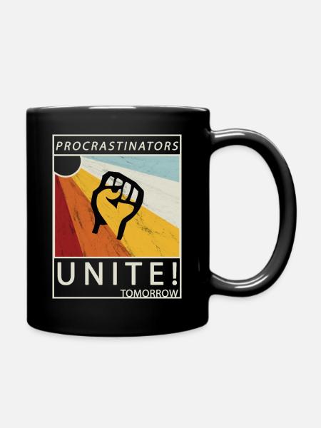 Procrastinators Unite Tomorrow Faul sein Geschenk - Tasse einfarbig - Schwarz