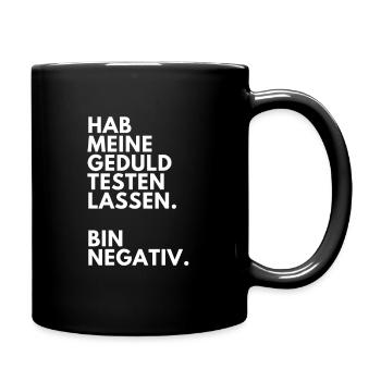 Hab meine Geduld testen lassen. Bin negativ. - Tasse einfarbig - Schwarz - Rechts