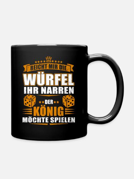 Reicht mir der Würfel, der König will spielen! - Tasse einfarbig - Schwarz