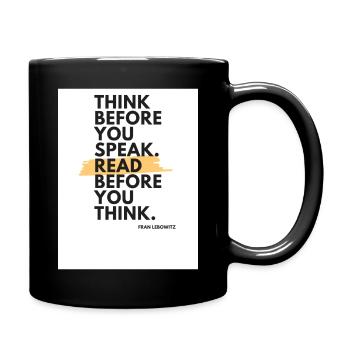 Think before you speak. Read before you think - Mug uni - noir - Droite