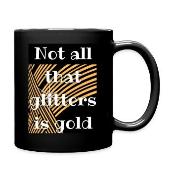 Not all that glitters is gold - Full Colour Mug - black - Right