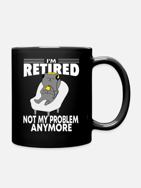 i'm retired not my problem anymore - Mug uni - noir