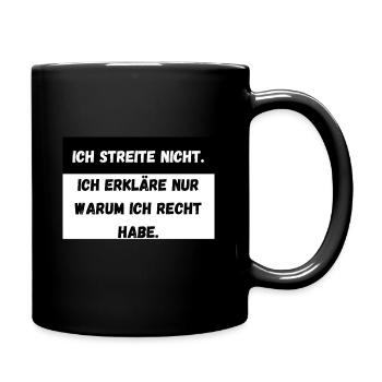 Ich streite nicht - Zeige nur warum ich recht habe - Tasse einfarbig - Schwarz - Rechts