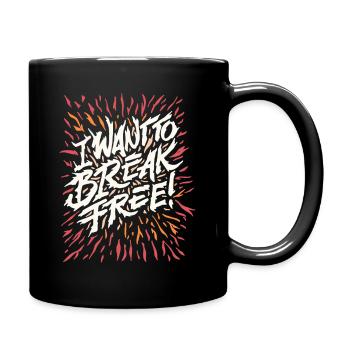 I WANT TO BREAK FREE - Tasse einfarbig - Schwarz - Rechts
