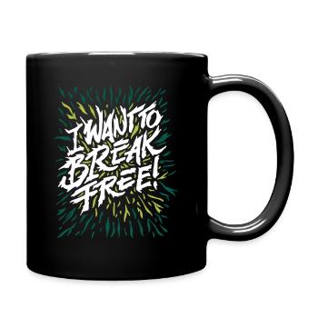 I WANT TO BREAK FREE - Tasse einfarbig - Schwarz - Rechts