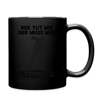 Der tut nix der muss nur Trinken - Tasse einfarbig - Schwarz - Rechts
